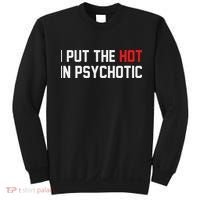 I Put The Hot In Psychotic Sweatshirt thumb 0