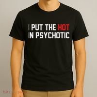 I Put The Hot In Psychotic T-Shirt thumb 3