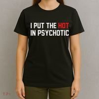I Put The Hot In Psychotic T-Shirt thumb 4