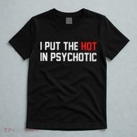 I Put The Hot In Psychotic T-Shirt thumb 5
