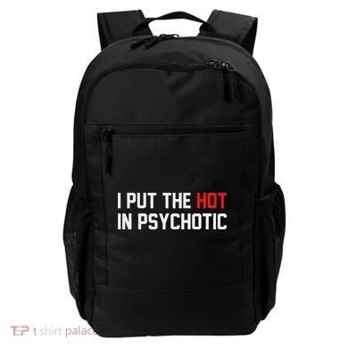 I Put The Hot In Psychotic Backpack