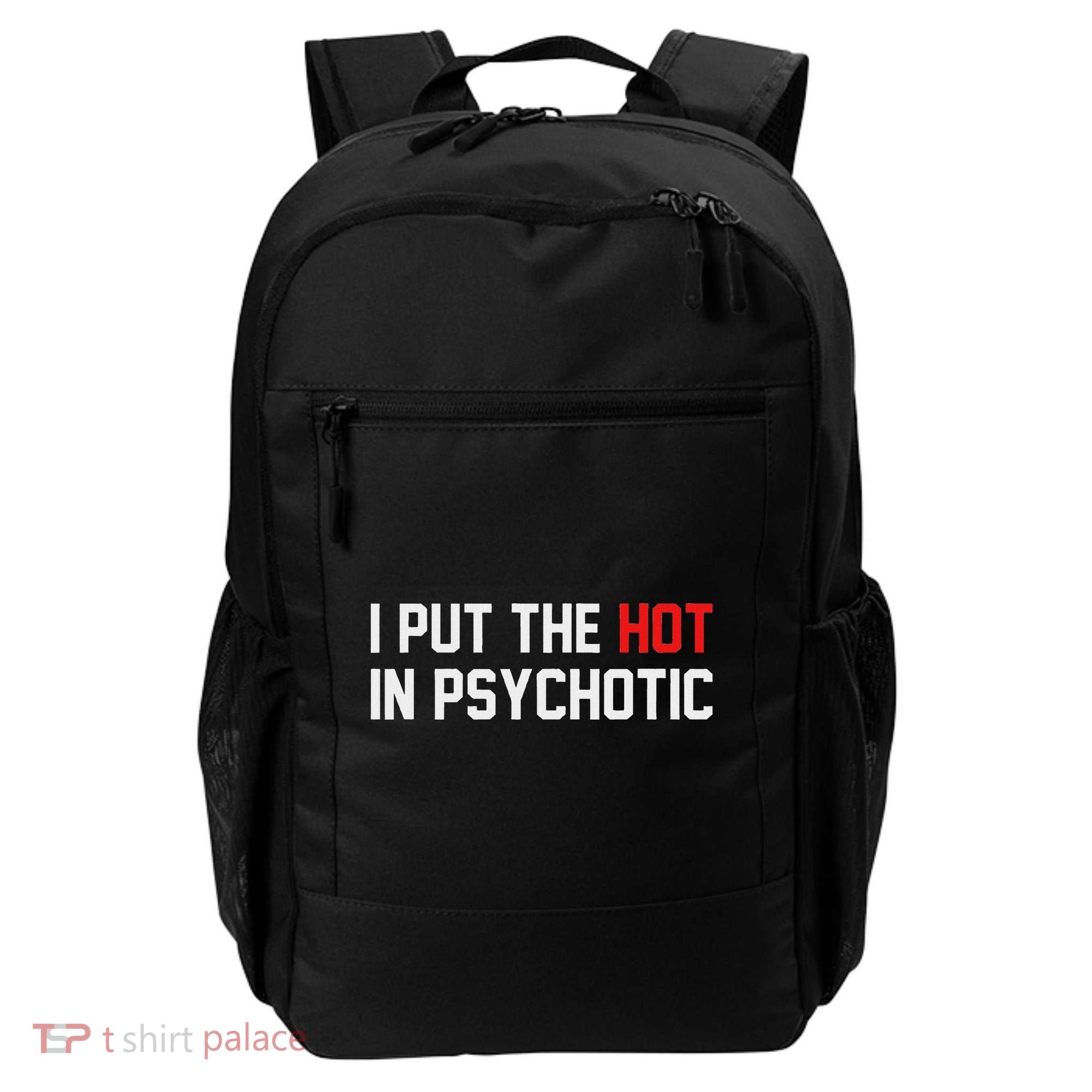 I Put The Hot In Psychotic Backpack