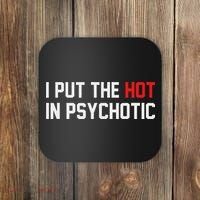 I Put The Hot In Psychotic Coaster thumb 0