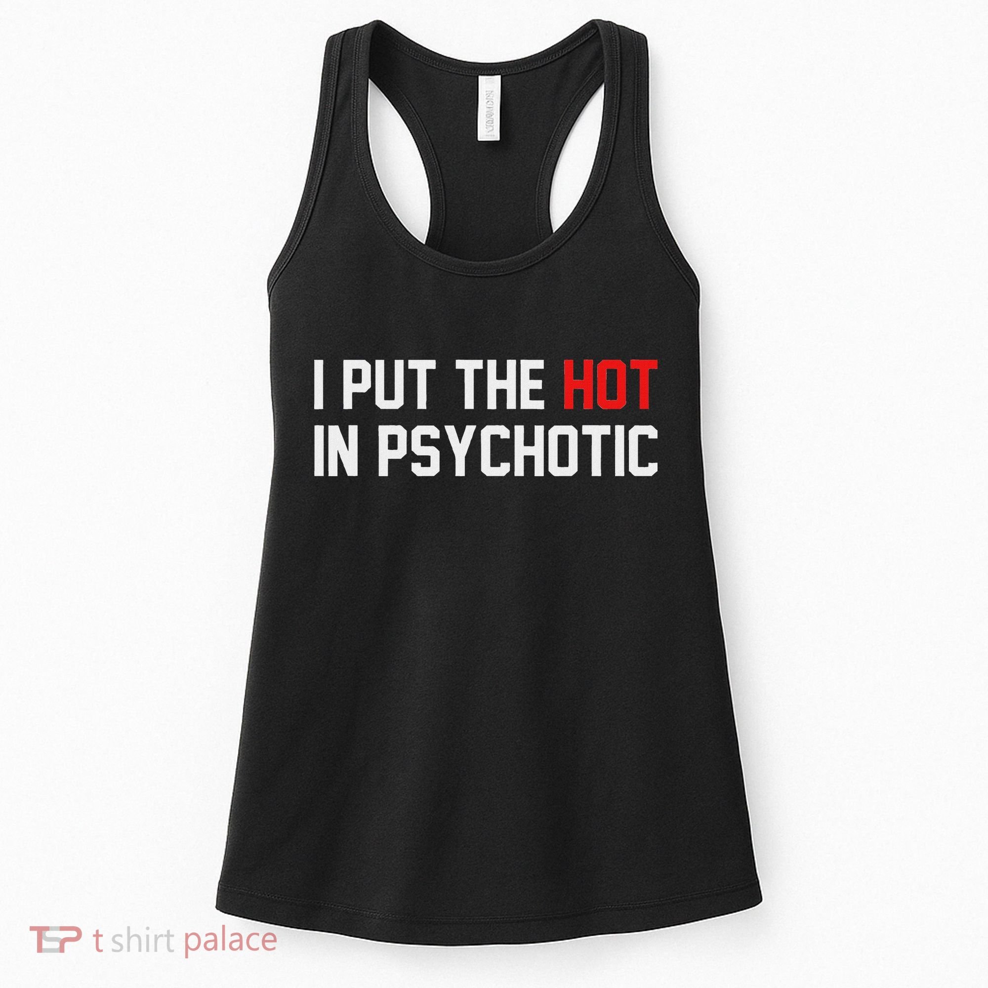 I Put The Hot In Psychotic Women's Tank Top