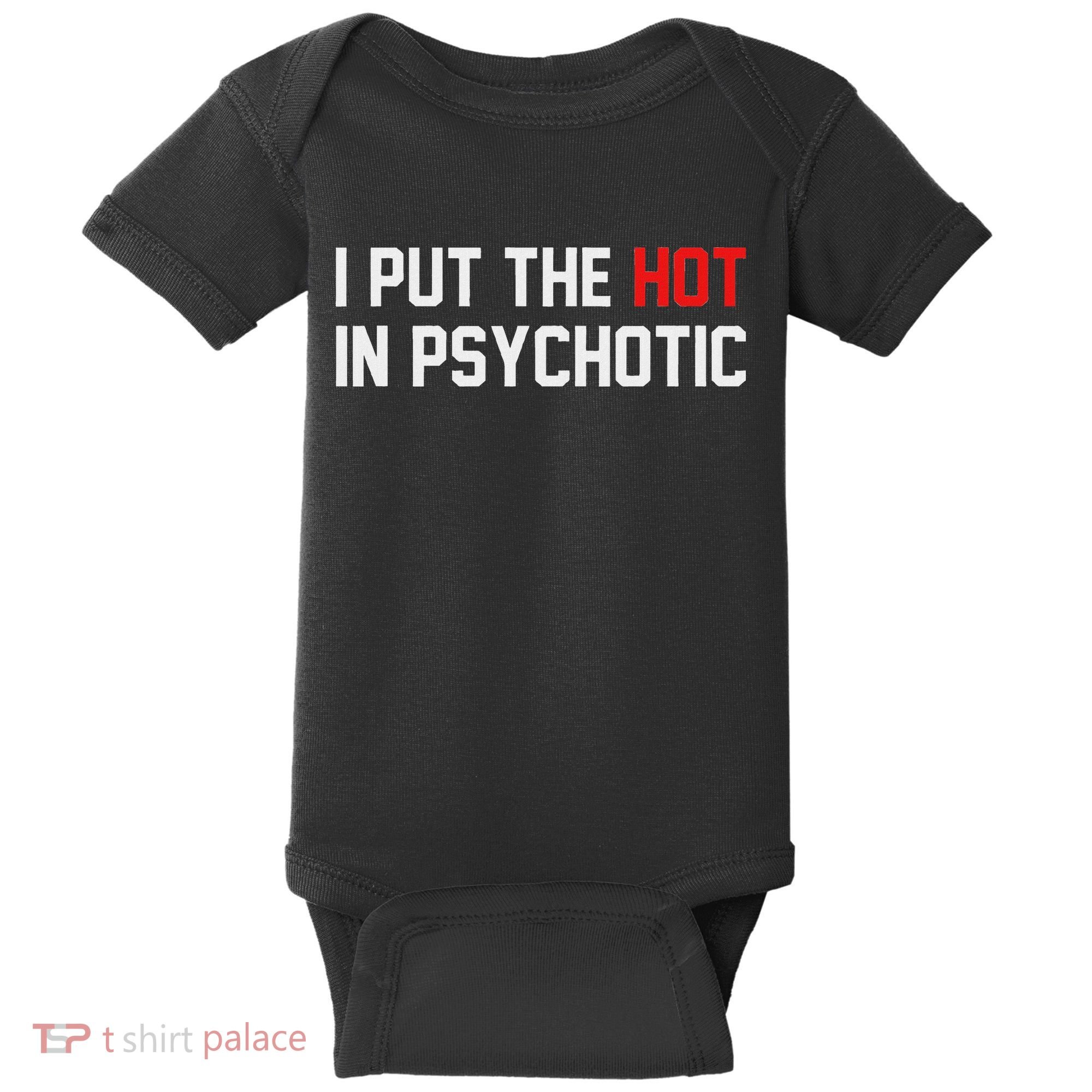 I Put The Hot In Psychotic Baby Bodysuit