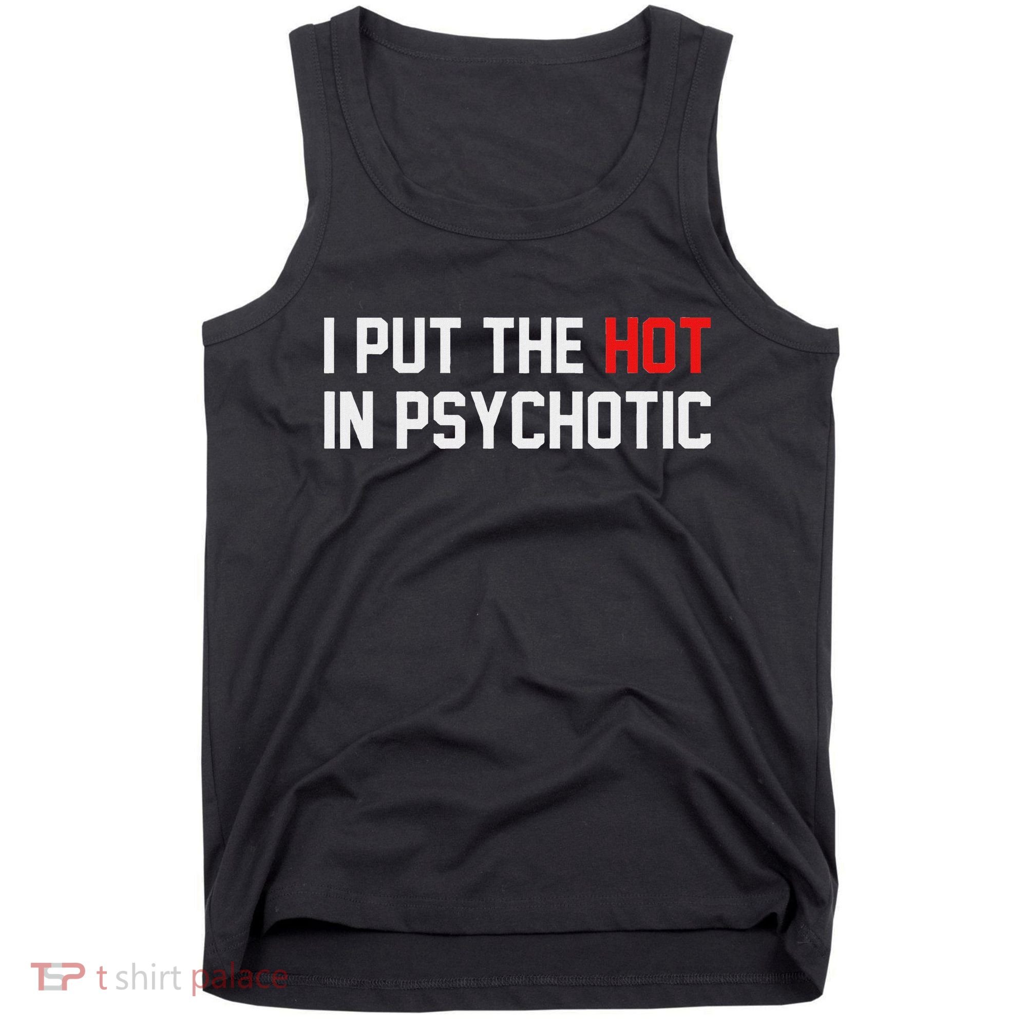 I Put The Hot In Psychotic Tank Top