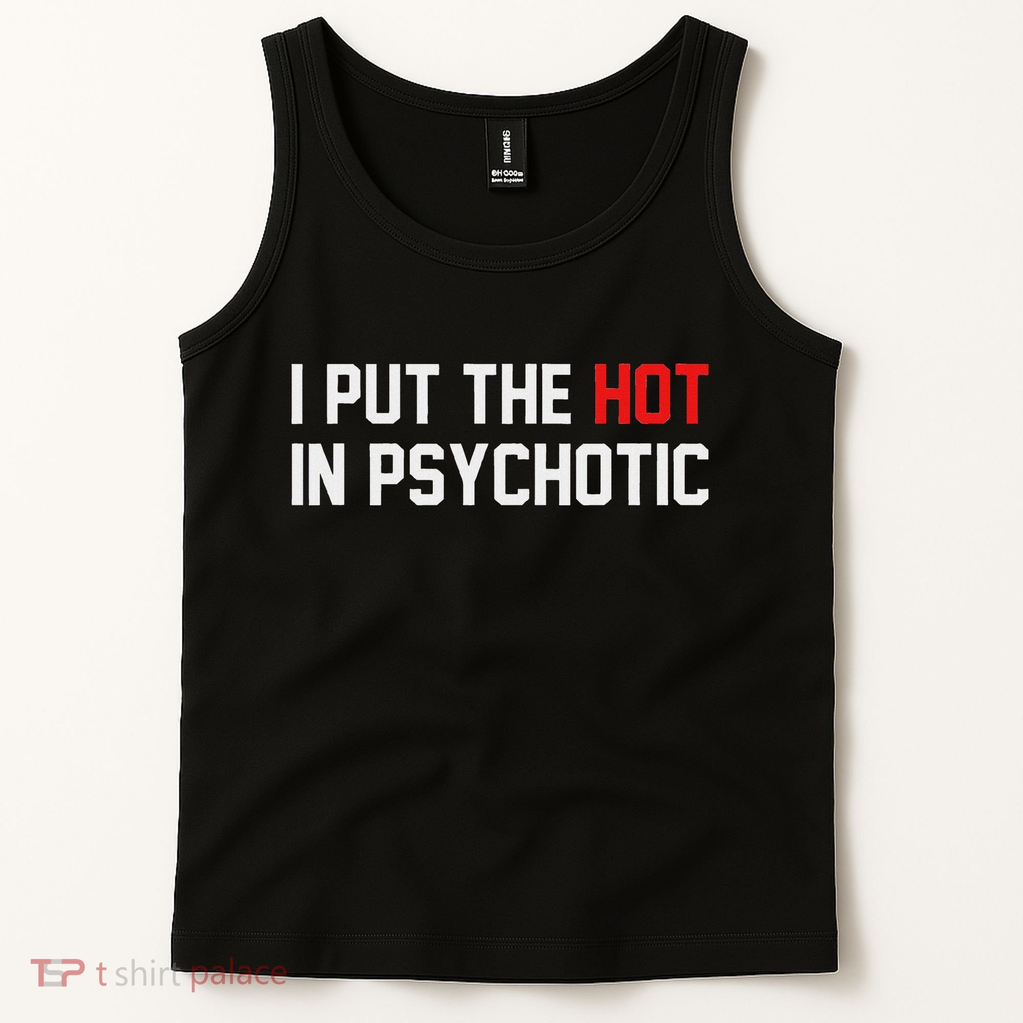 I Put The Hot In Psychotic Tank Top