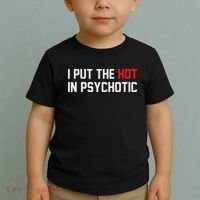 I Put The Hot In Psychotic Toddler T-Shirt thumb 2