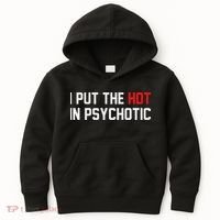 I Put The Hot In Psychotic Kids Hoodie thumb 0