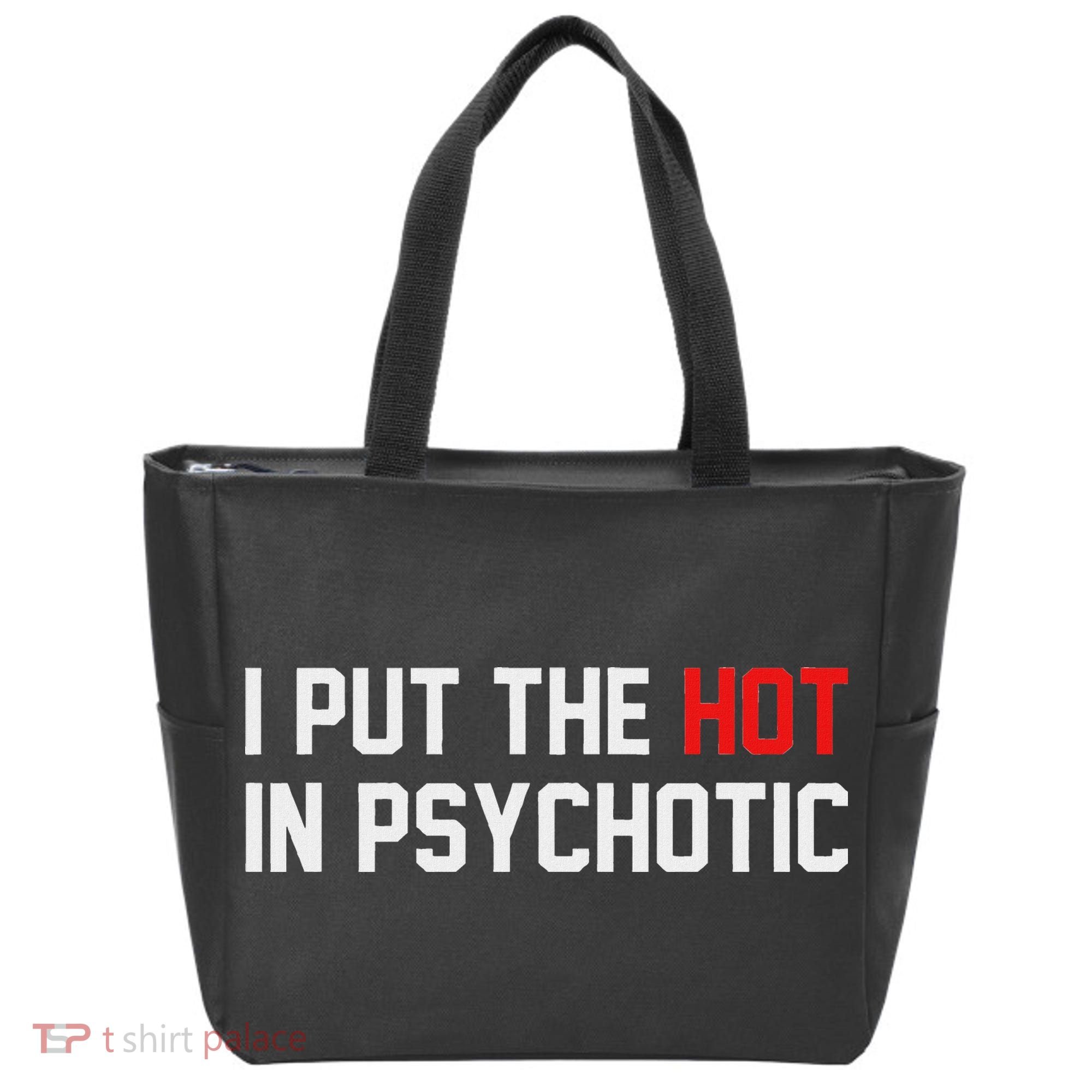 I Put The Hot In Psychotic Tote Bag
