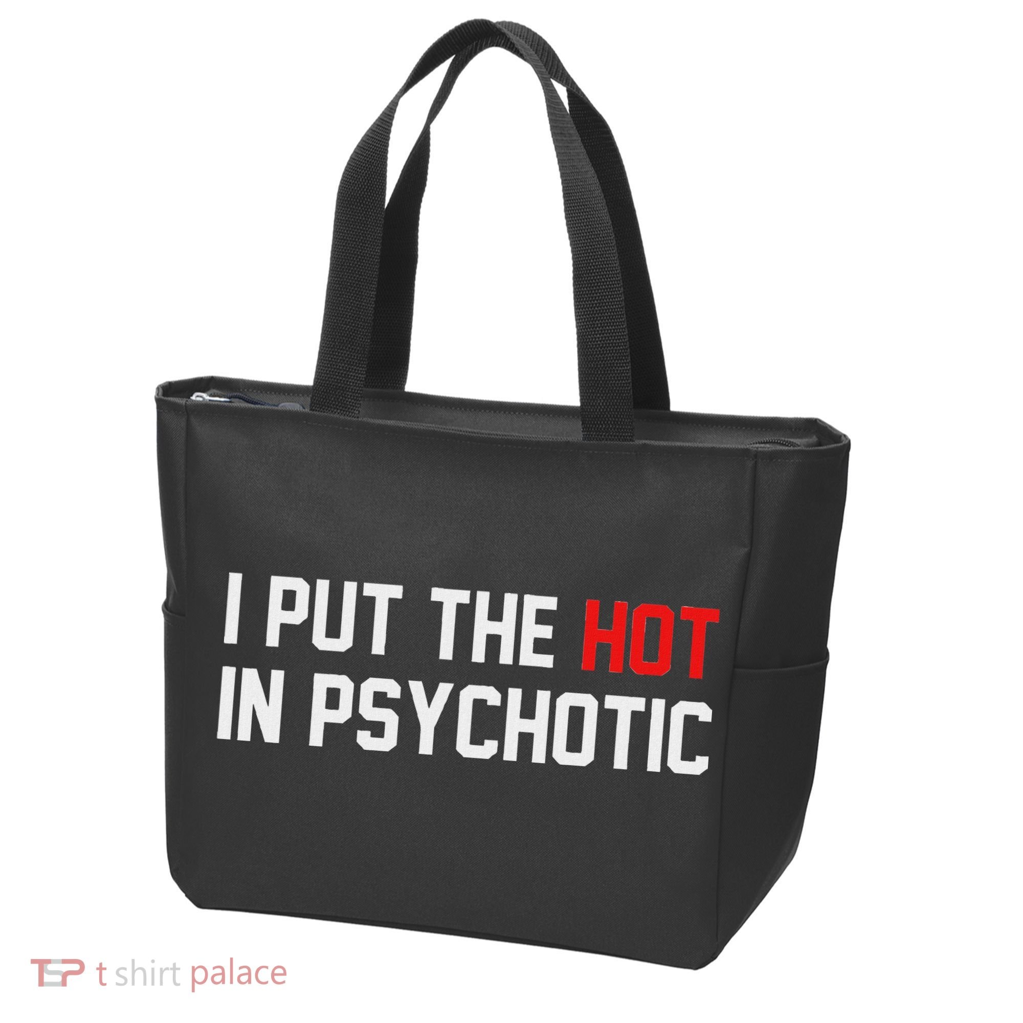 I Put The Hot In Psychotic Tote Bag