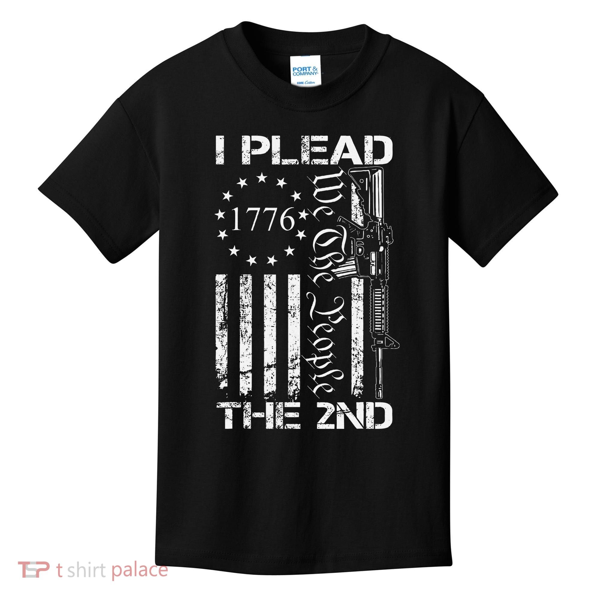 I Plead The 2nd Amendment We The People Usa Ar15 Pro Gun Kids T-Shirt