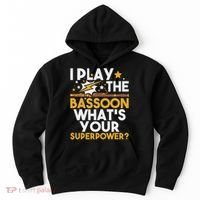 I Play The Bassoon What's Your Superpower Bassoonist Hoodie thumb 0