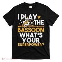 I Play The Bassoon What's Your Superpower Bassoonist T-Shirt thumb 0