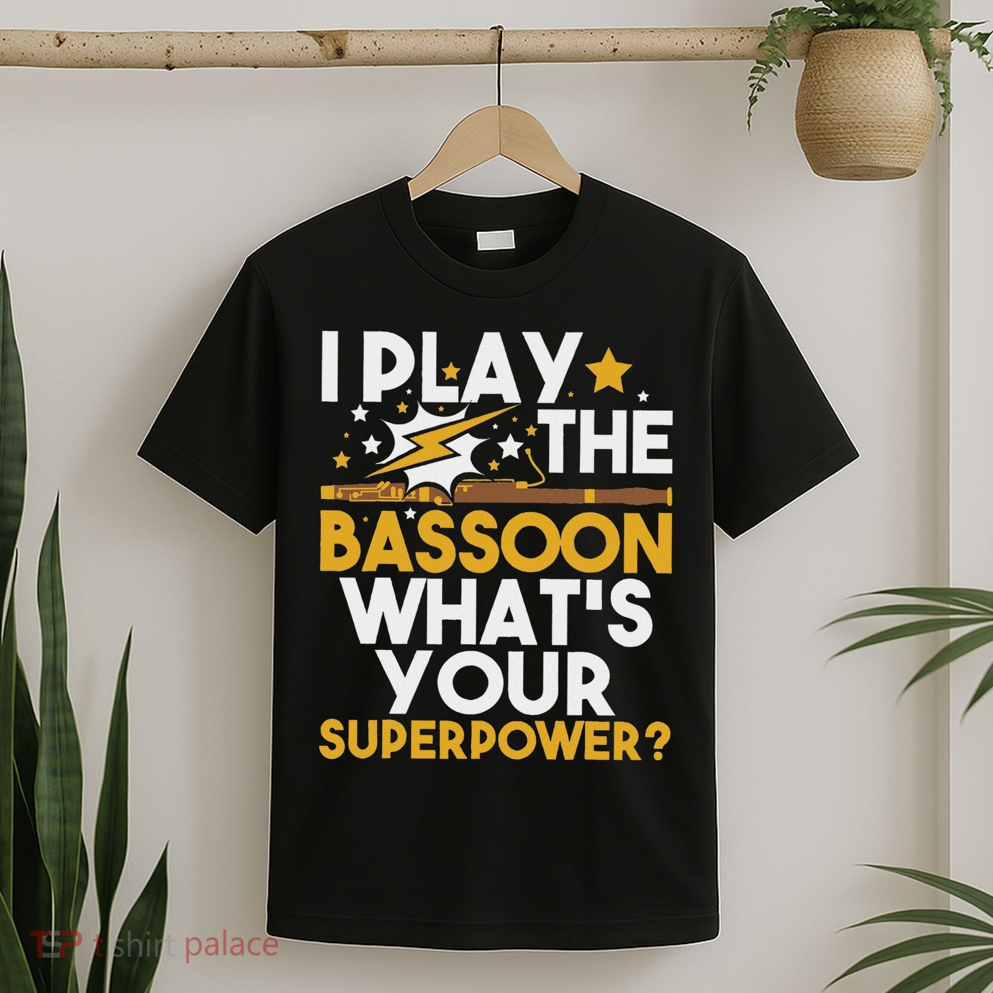 I Play The Bassoon What's Your Superpower Bassoonist T-Shirt
