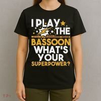 I Play The Bassoon What's Your Superpower Bassoonist T-Shirt thumb 4