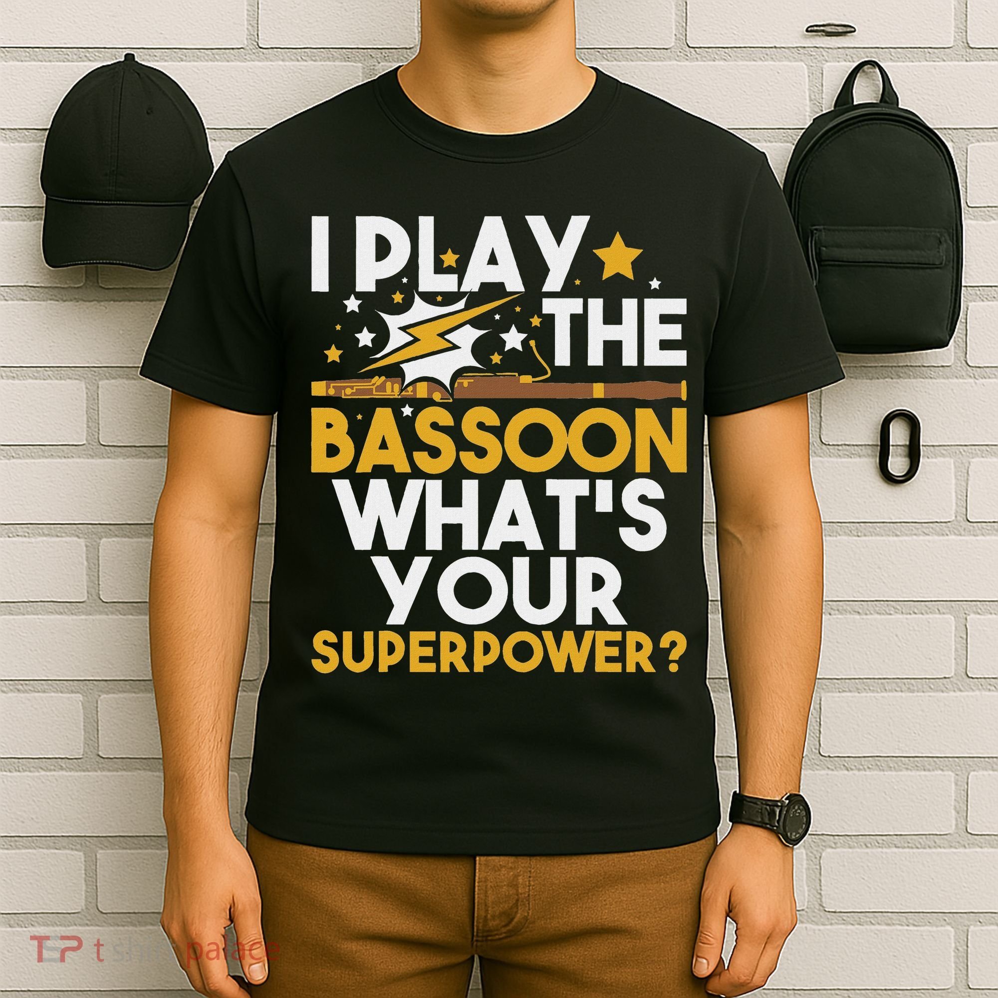 I Play The Bassoon What's Your Superpower Bassoonist T-Shirt