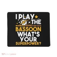 I Play The Bassoon What's Your Superpower Bassoonist Mousepad thumb 0