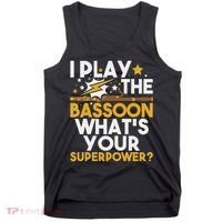 I Play The Bassoon What's Your Superpower Bassoonist Tank Top thumb 0