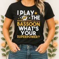 I Play The Bassoon What's Your Superpower Bassoonist Women's T-Shirt thumb 2