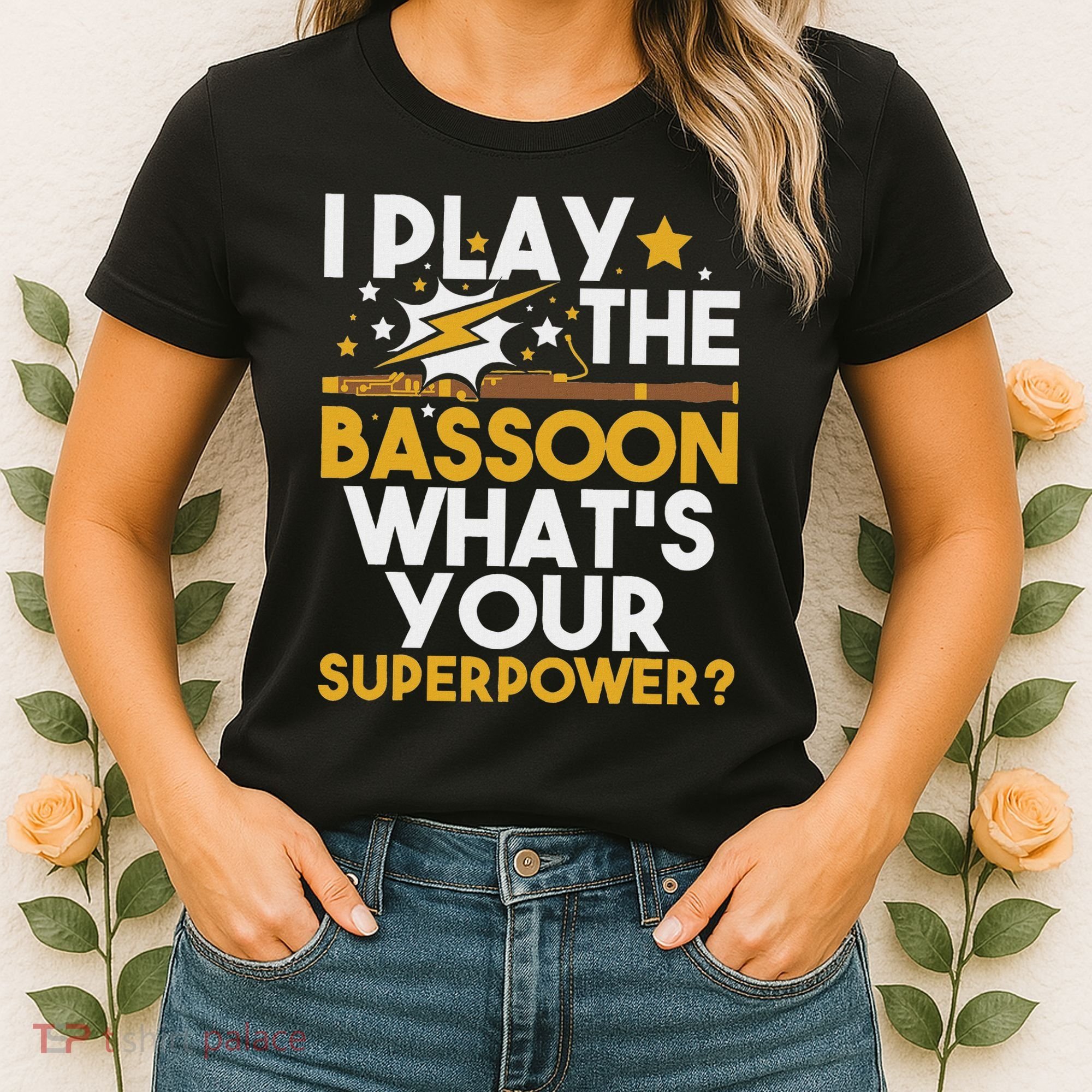 I Play The Bassoon What's Your Superpower Bassoonist Women's T-Shirt