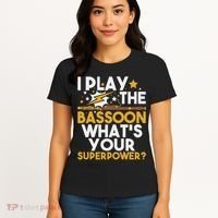 I Play The Bassoon What's Your Superpower Bassoonist Women's T-Shirt thumb 4