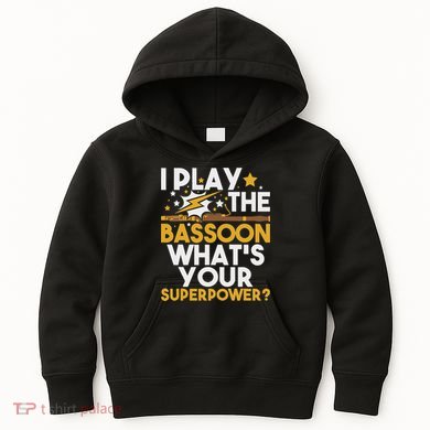I Play The Bassoon What's Your Superpower Bassoonist Kids Hoodie