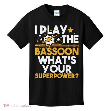 I Play The Bassoon What's Your Superpower Bassoonist Kids T-Shirt