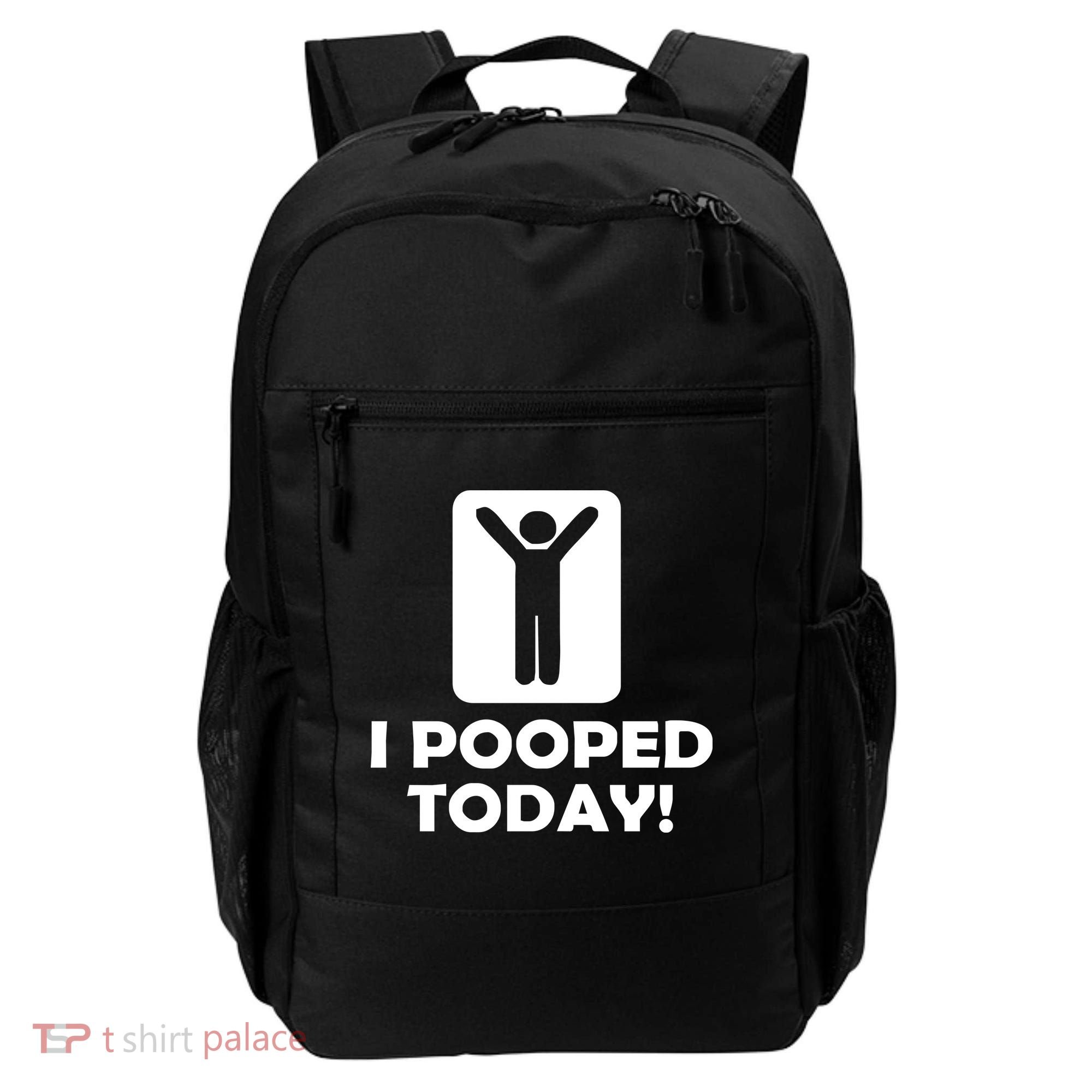 I POOPED TODAY Backpack