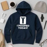 I POOPED TODAY Hoodie thumb 3