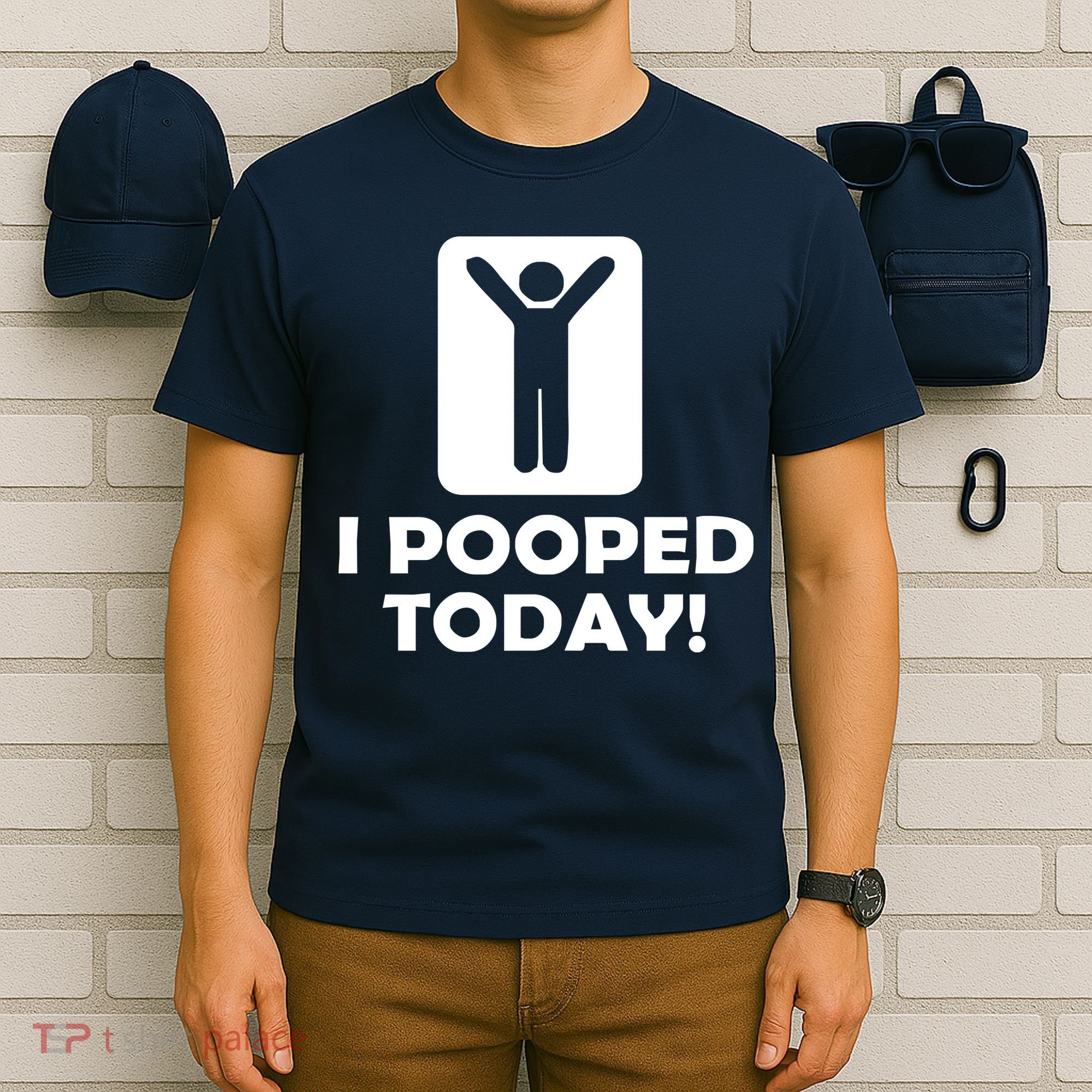 I POOPED TODAY T-Shirt