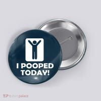 I POOPED TODAY Button thumb 0