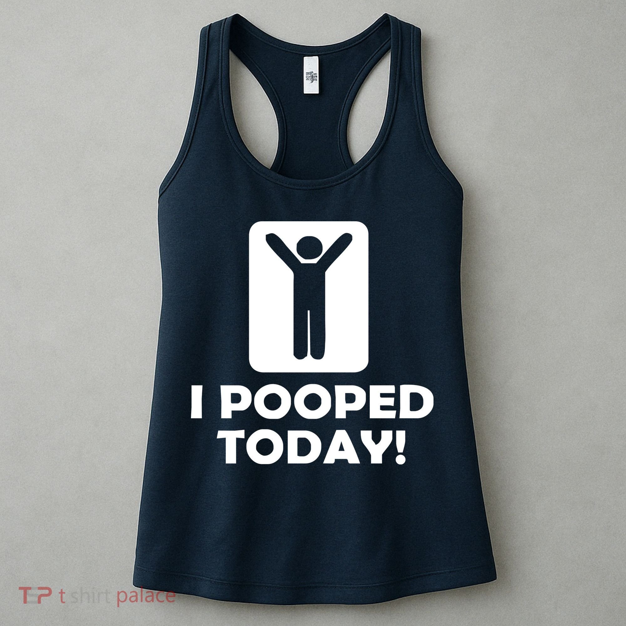 I POOPED TODAY Women's Tank Top