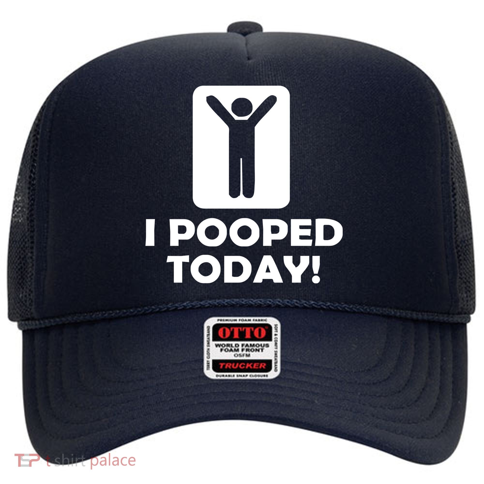 I POOPED TODAY Hat