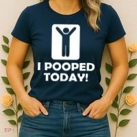 I POOPED TODAY Women's T-Shirt thumb 2