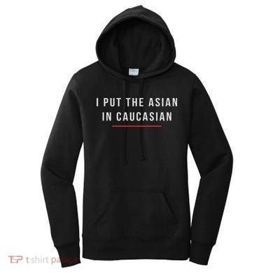 I Put The Asian In Caucasian Funny Gift Women's Hoodie