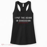 I Put The Asian In Caucasian Funny Gift Women's Tank Top thumb 0