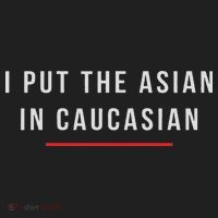 I Put The Asian In Caucasian Funny Gift Hat thumb 2