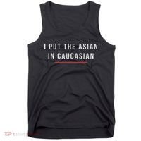 I Put The Asian In Caucasian Funny Gift Tank Top thumb 0