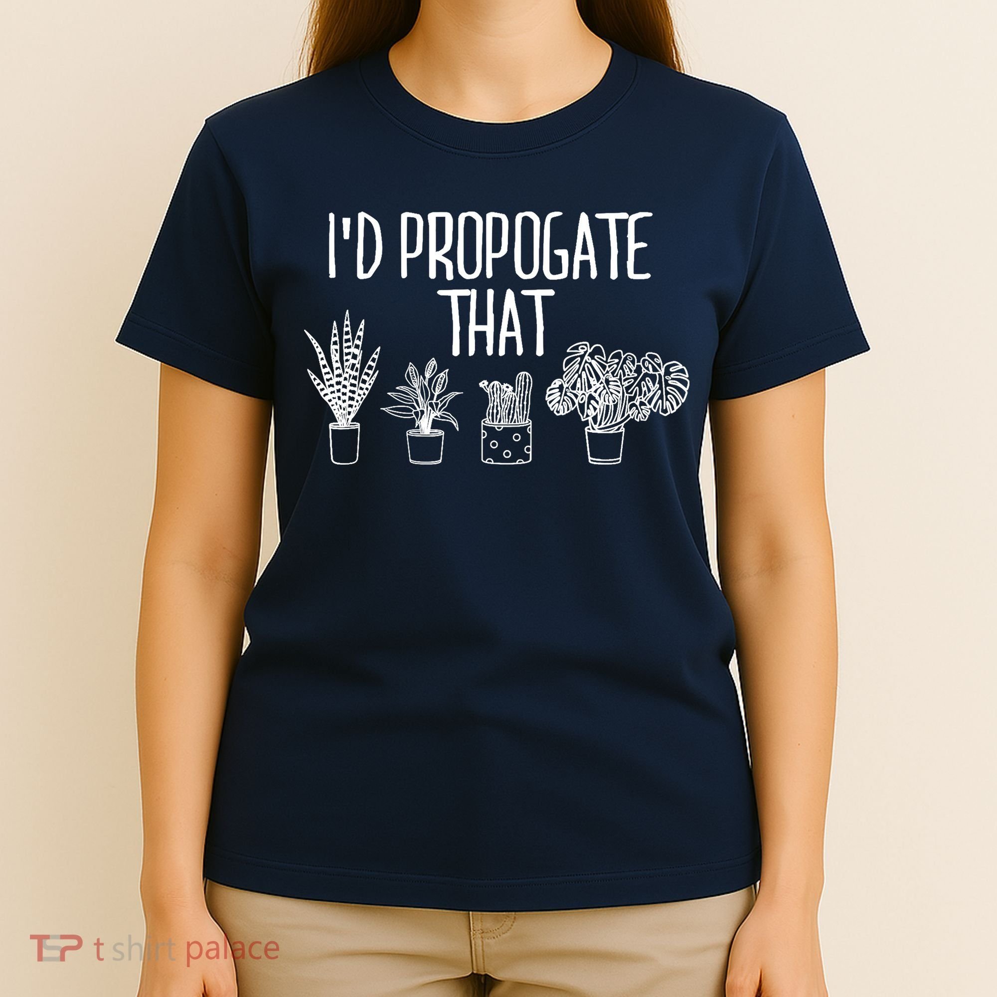 I'd Propagate That Funny House Plant Lover Rare Plant Garden T-Shirt