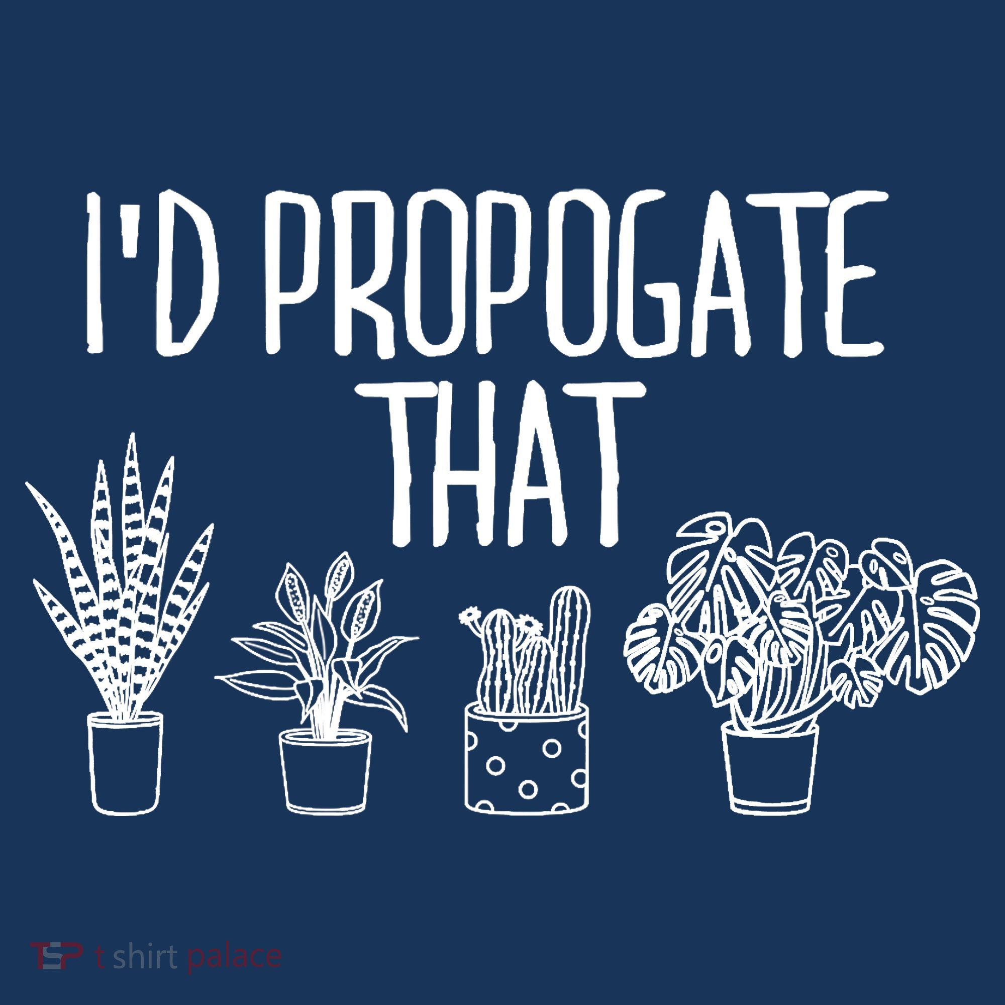 I'd Propagate That Funny House Plant Lover Rare Plant Garden Women's Hoodie
