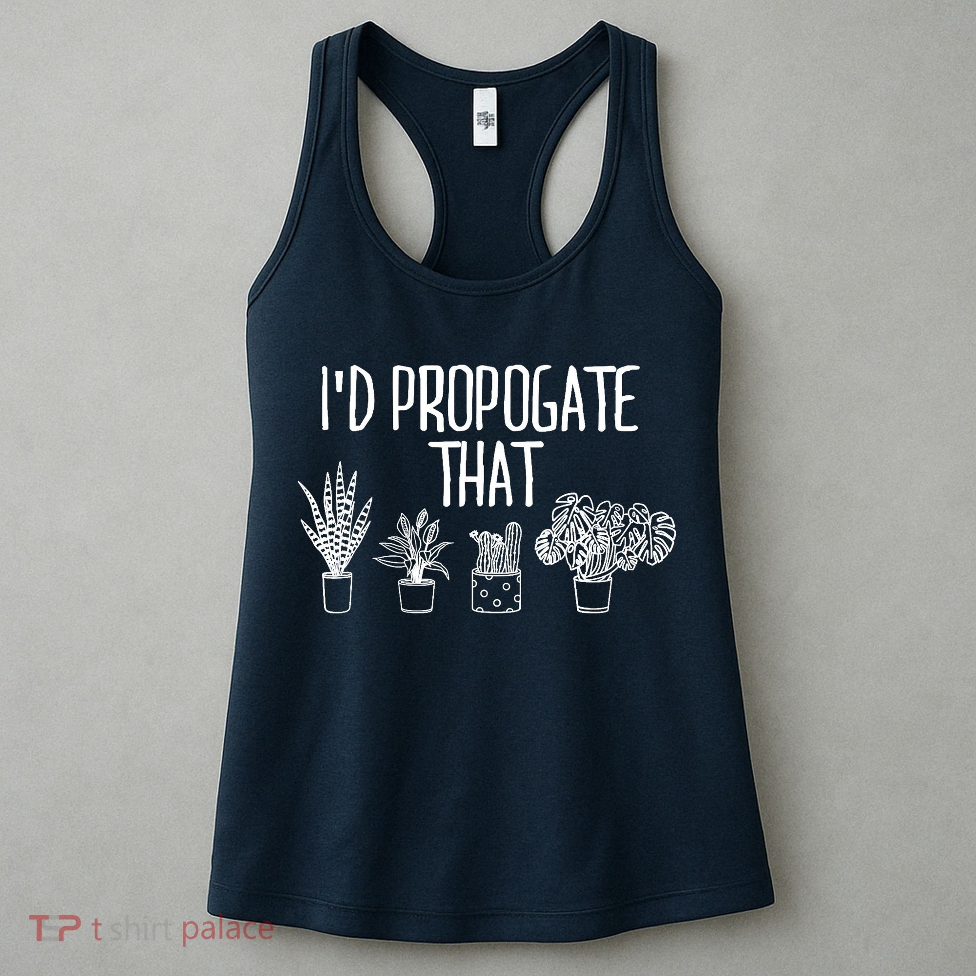 I'd Propagate That Funny House Plant Lover Rare Plant Garden Women's Tank Top