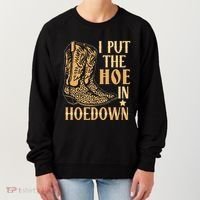I Put The Hoe In Hoedown Funny Country Women's Sweatshirt thumb 0