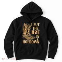 I Put The Hoe In Hoedown Funny Country Hoodie thumb 0