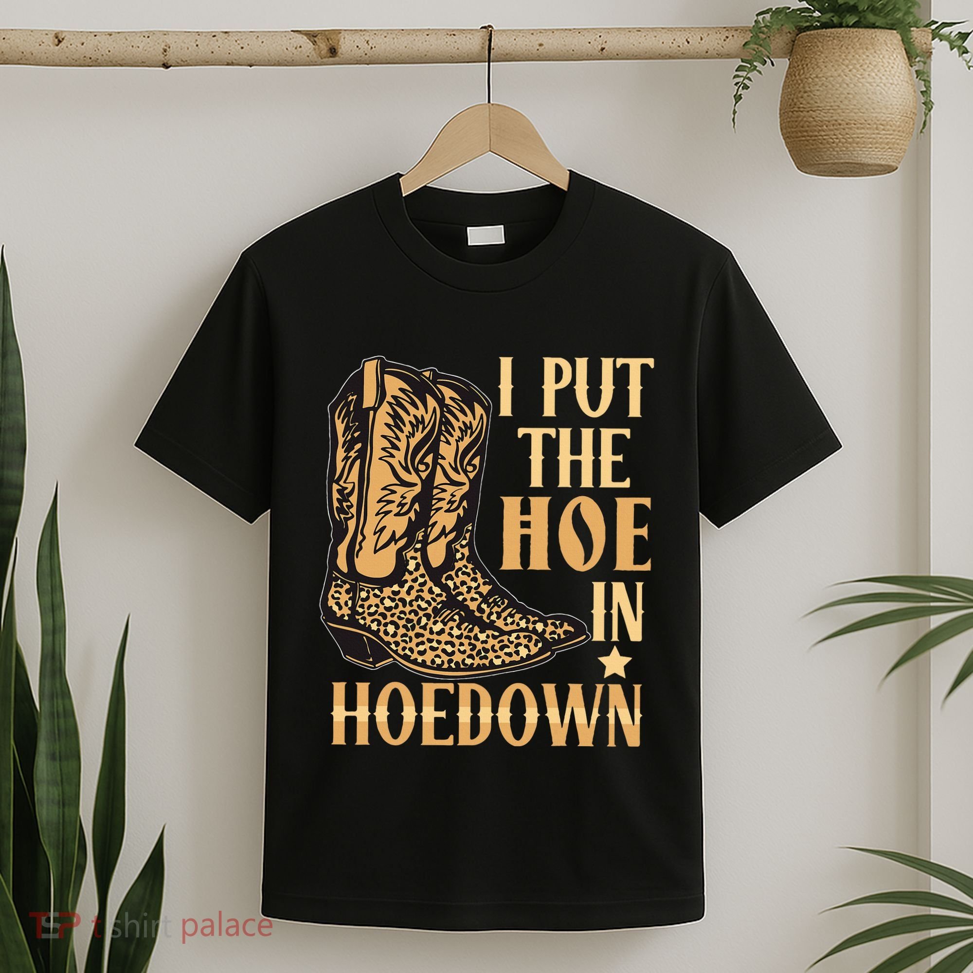 I Put The Hoe In Hoedown Funny Country T-Shirt