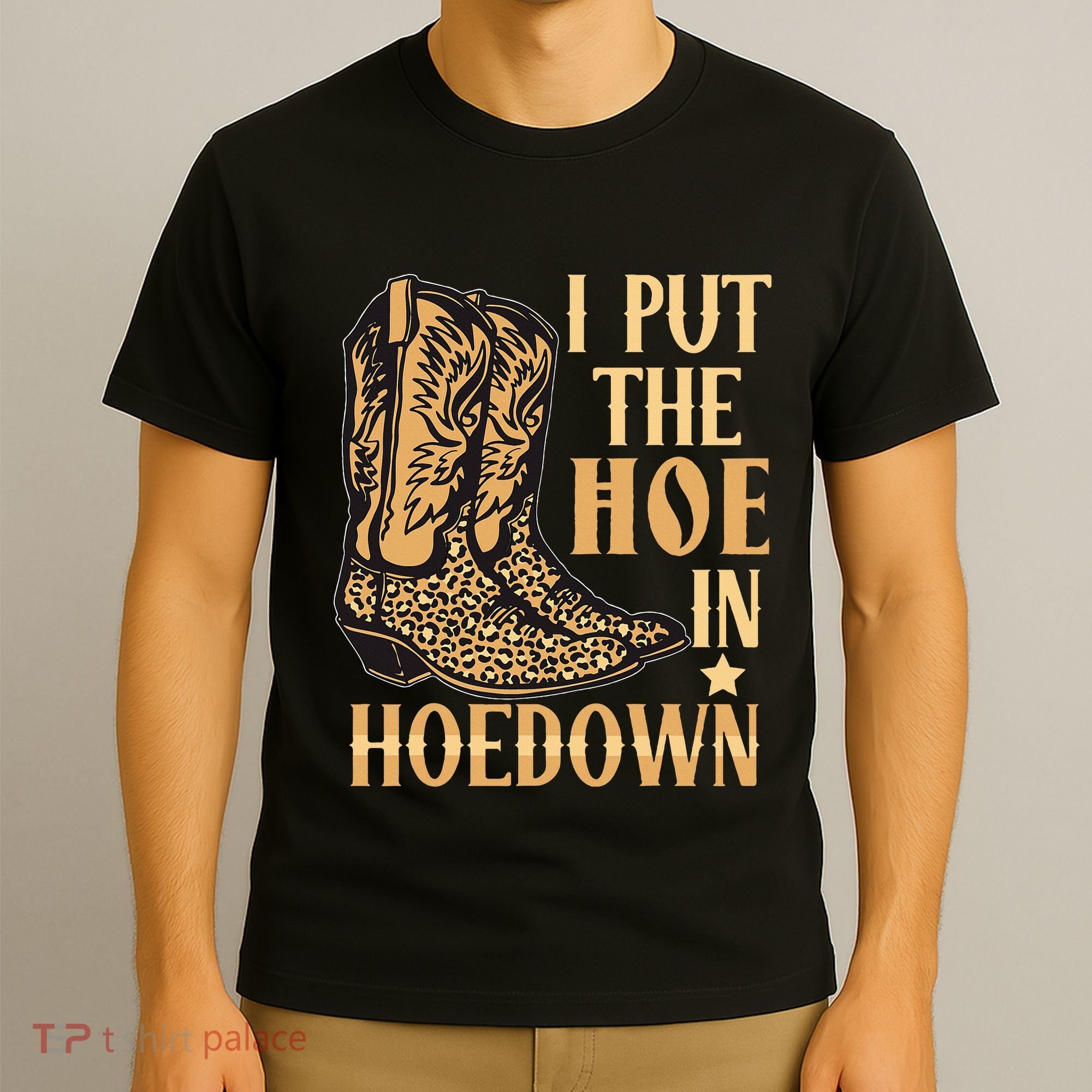 I Put The Hoe In Hoedown Funny Country T-Shirt