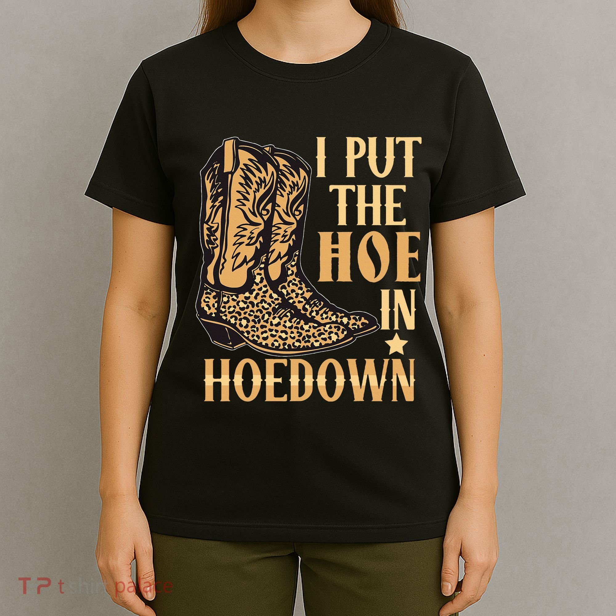 I Put The Hoe In Hoedown Funny Country T-Shirt