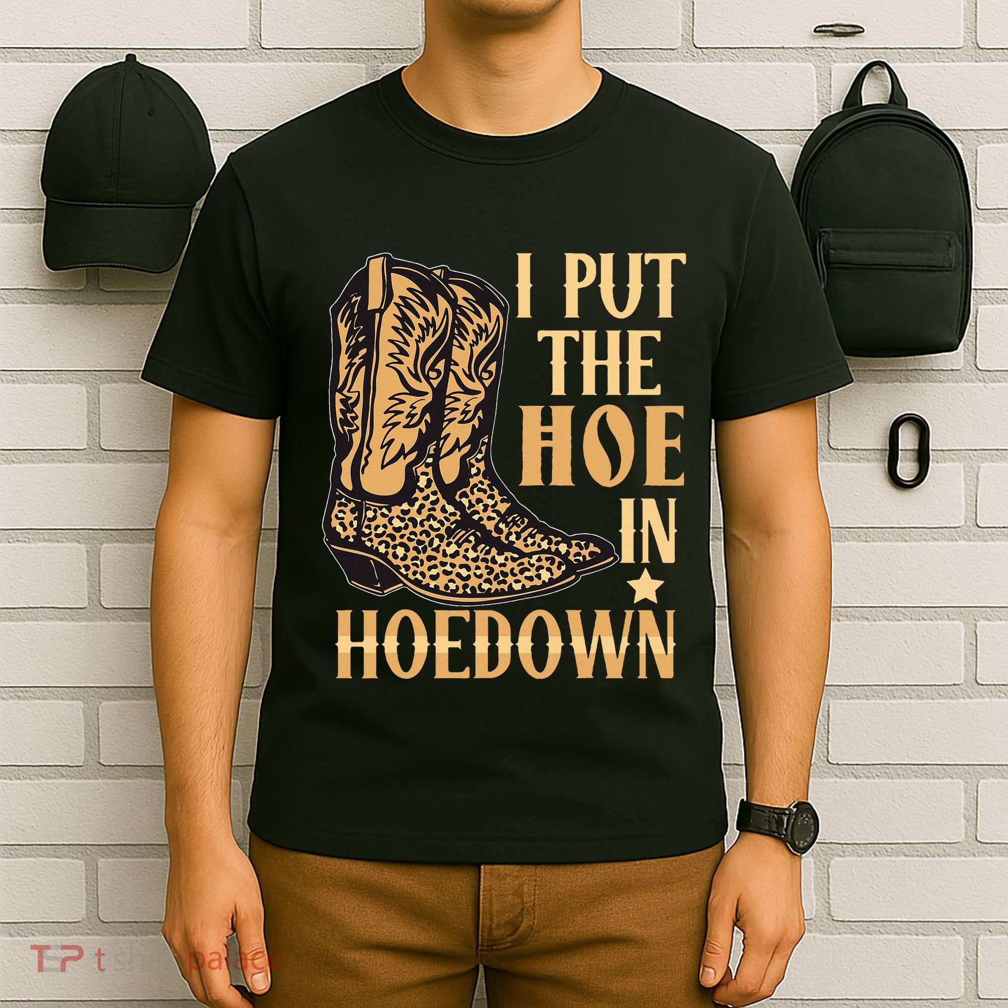 I Put The Hoe In Hoedown Funny Country T-Shirt