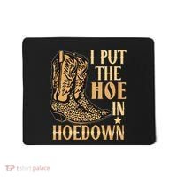 I Put The Hoe In Hoedown Funny Country Mousepad thumb 0