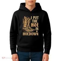 I Put The Hoe In Hoedown Funny Country Kids Hoodie thumb 4